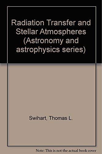 Stock image for Radiation Transfer and Stellar Atmospheres (Astronomy and astrophysics series) for sale by Amusespot