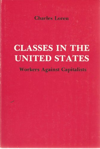 Stock image for Classes in the United States: Workers against capitalists for sale by Wonder Book