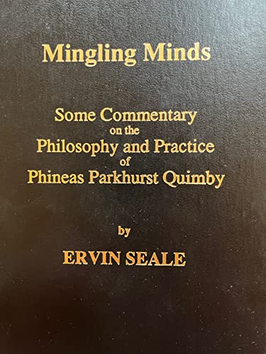 Stock image for Mingling Minds: Some Commentary on the Philosophy and Practice of Phineas Parkhurst Quimby for sale by Front Cover Books