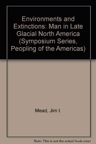 Stock image for Environments and Extinctions: Man In Late Glacial North America for sale by COLLINS BOOKS