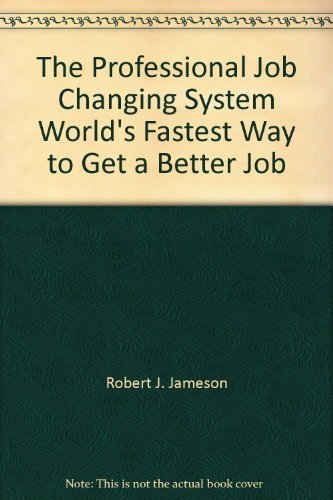 9780912940083: The Professional Job Changing System World's Fastest Way to Get a Better Job by