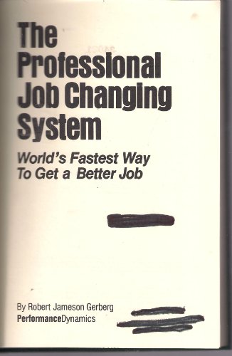 Stock image for The Professional Job Changing System; World's Fastest Way To Get a Better Job for sale by Polly's Books