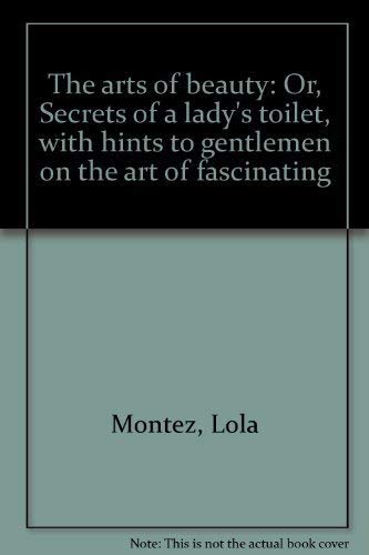 Stock image for The Arts of Beauty or Secrets of a Lady's Toilet for sale by Richard F. Murphy, Jr. Old Books