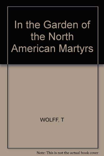 9780912946832: In the Garden of the North American Martyrs: A Collection of Short Stories