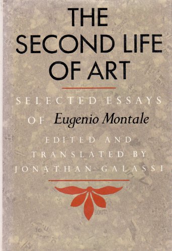 Stock image for The Second Life of Art Selected Essays - Eugenio Montale for sale by Big Star Books