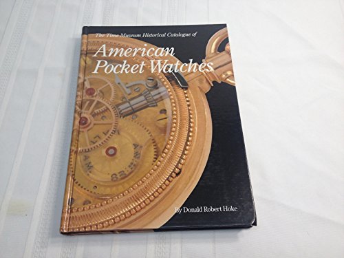 The Time Museum Historical Catalogue of American Pocket Watches