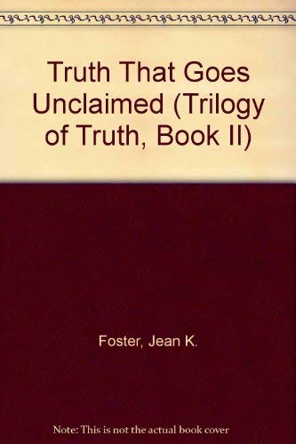 Stock image for The Truth That Goes Unclaimed (Trilogy of Truth, Book II) for sale by Red's Corner LLC