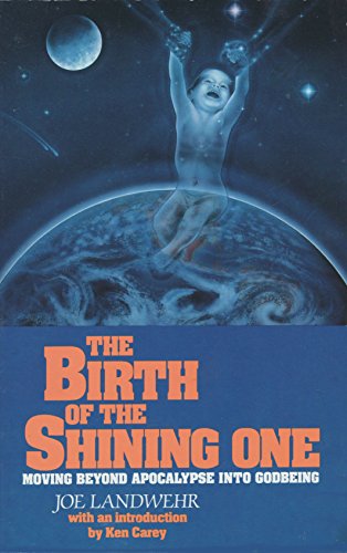Stock image for The Birth of the Shining One : Moving Beyond the Apocalypse into God-Being for sale by Better World Books