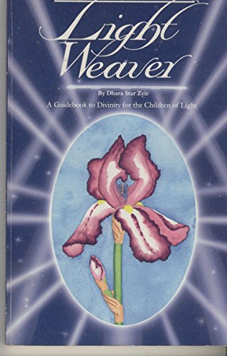 Stock image for Light Weaver: A Guidebook to Divinity for the Children of Light for sale by Books From California