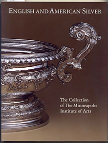 Imagen de archivo de English And American Silver In The Collection Of The Minneapolis Institute Of Arts (hardcover) hardcover a la venta por Uprights