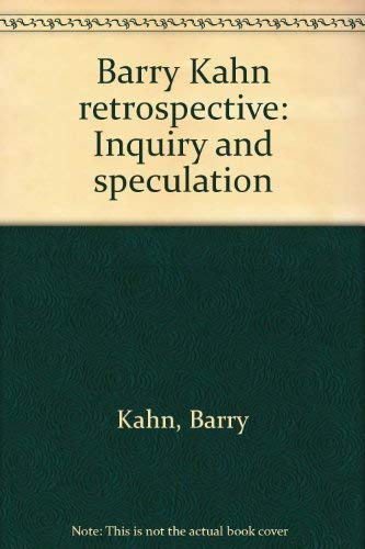 Imagen de archivo de Barry Kahn RETROSPECTIVE: Inquiry and speculation a la venta por High Park Books