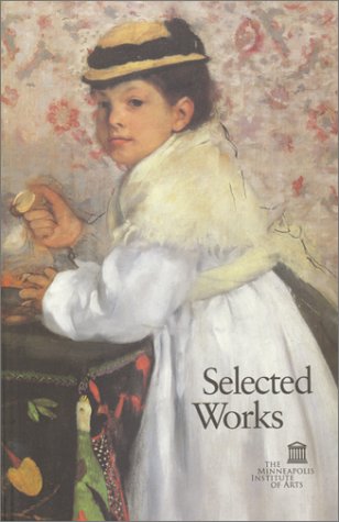Beispielbild fr Selected Works : The Minneapolis Institute of Art zum Verkauf von Better World Books