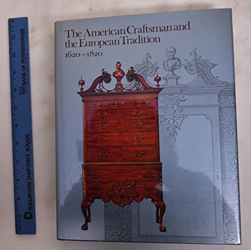 Stock image for The American Craftsman and the European Tradition, 1620"1820 for sale by Half Price Books Inc.