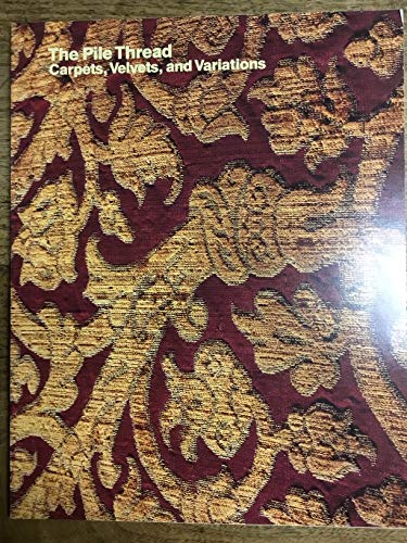 Beispielbild fr The Pile Thread: Carpets, Velvets and Variations zum Verkauf von N. Fagin Books