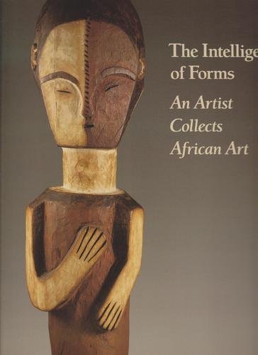 9780912964454: The intelligence of forms: An artist collects African art
