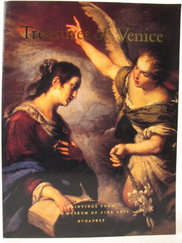 Treasures of Venice: Paintings from the Museum of Fine Arts, Budapest (9780912964560) by Garas, Klara; Keyes, George S.; Sohm, Philip L.
