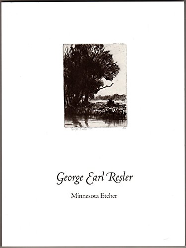 Imagen de archivo de George Earl Resler: Minnesota etcher a la venta por Cambridge Books