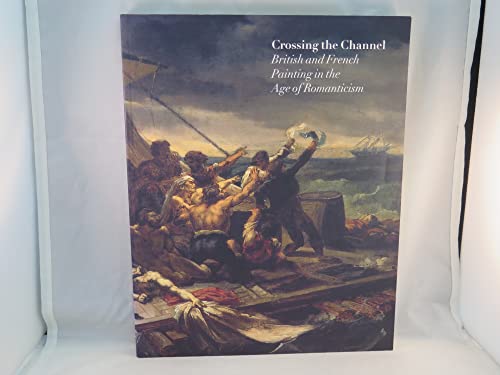 9780912964904: Crossing the Channel British and French Painting in the Age of Romanticism
