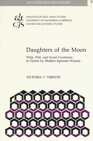 Stock image for Daughters of the Moon : Wish, Will, and Social Constraint in Fiction by Modern Japanese Women for sale by Better World Books: West