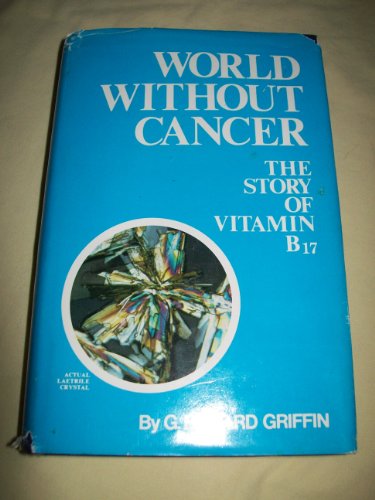 9780912986081: World Without Cancer: The Story of Vitamin B 17