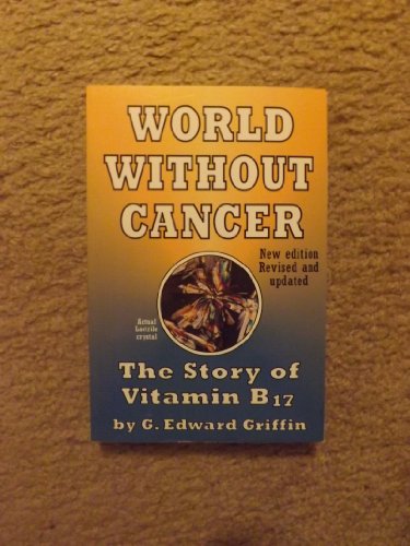 9780912986197: World Without Cancer: The Story of Vitamin B17