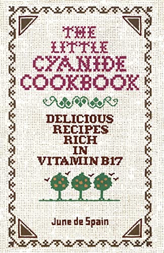 9780912986371: The Little Cyanide Cookbook - Delicious Recipes Rich in Vitamin B17