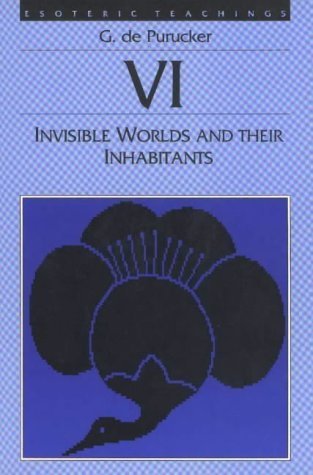Invisible Worlds and Their Inhabitants (Esoteric Teaching, Volume VI) (9780913004579) by De Purucker, G.