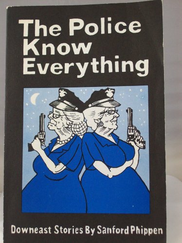 Beispielbild fr The Police Know Everything: And Other Maine Stories zum Verkauf von ThriftBooks-Atlanta