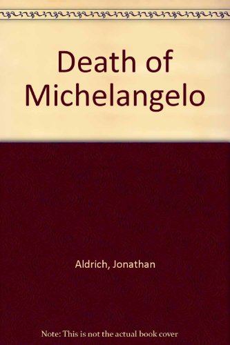 Death of Michelangelo (9780913006337) by Aldrich, Jonathan