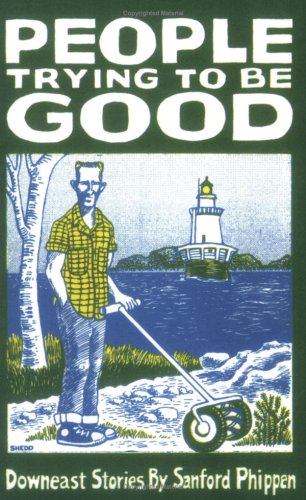 Imagen de archivo de People Trying to Be Good: Downeast Stories a la venta por Walther's Books