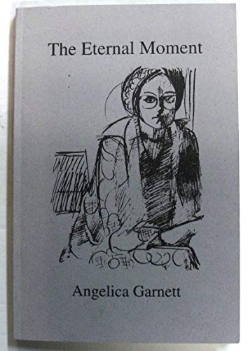 Beispielbild fr The Eternal Moment: Essays by Angelica Garnett zum Verkauf von WorldofBooks