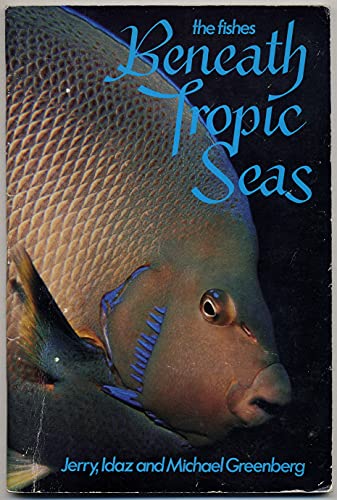 Stock image for The Fishes Beneath Tropic Seas for sale by Wonder Book