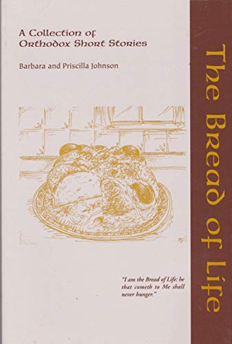 Stock image for The Bread of Life: A Collection of Orthodox Short Stories for sale by SecondSale