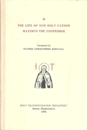 

The Life of our Holy Father, Maximus the Confessor: Based on the life by his disciple Anastasius, th
