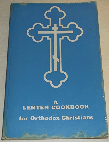 Stock image for A Lenten Cookbook for Orthodox Christians for sale by GF Books, Inc.