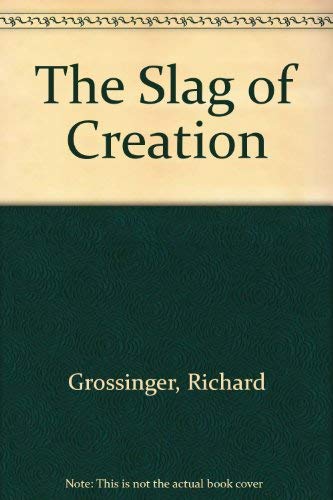 9780913028322: The slag of creation