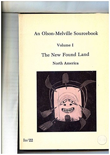 Beispielbild fr An Olson-Melville Sourcebook, Volume 1, The New Found Land, North America zum Verkauf von Mr. Koreander Bookstore