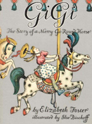 Stock image for Gigi: The Story of a Merry-Go-Round Horse for sale by Hawking Books