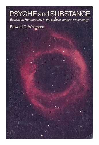 Psyche and substance: Essays on homeopathy in the light of Jungian psychology (9780913028667) by Edward C. Whitmont