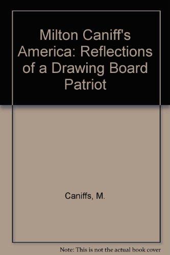 Milton Caniff`s America. Reflections of a Drawingboard Patriot. Forworf by Jimmy (James) Stewart.