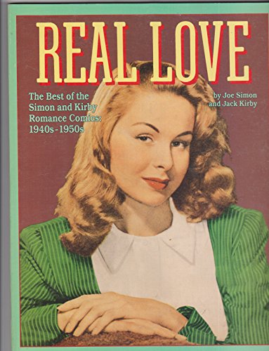 Real Love: The Best of the Simon and Kirby Love Comics, 1940s-1950s (9780913035634) by Joe Simon; Jack Kirby