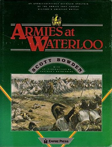 Stock image for ARMIES AT WATERLOO : A DETAILED ANALYSIS OF THE ARMIES THAT FOUGHT HISTORY'S GREATEST BATTLE for sale by Second Story Books, ABAA