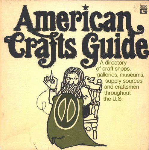 9780913040195: American crafts guide;: A comprehensive directory to craft shops, galleries, crafts schools, museums, and studios of individual craftsmen across the United States