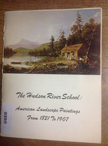 The Hudson River school: American landscape paintings from 1821-1907: A loan exhibition, October ...