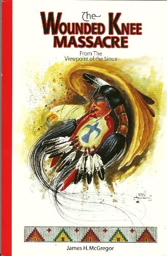 Imagen de archivo de The Wounded Knee Massacre From the Viewpoint of the Sioux a la venta por ThriftBooks-Dallas