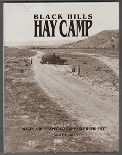 Stock image for Black Hills Hay Camp: Images and perspectives of early Rapid City for sale by Prairie Creek Books LLC.