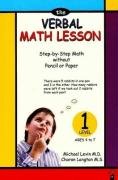 Stock image for The Verbal Math Lesson No. 1 : Step-by-Step Math Without Pencil or Paper for sale by Better World Books