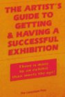 Beispielbild fr The Artist's Guide to Getting and Having a Successful Exhibition zum Verkauf von Better World Books
