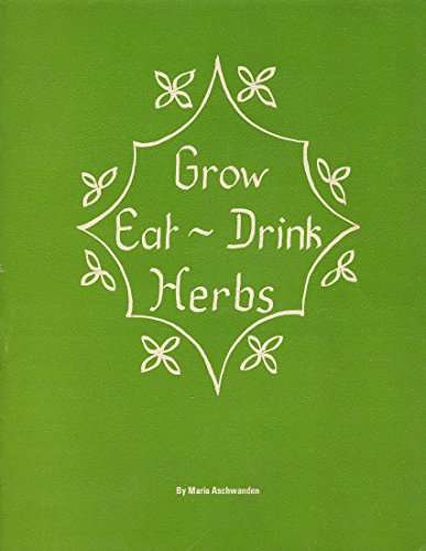 Imagen de archivo de Grow, Eat, Drink Herbs a la venta por Once Upon A Time Books