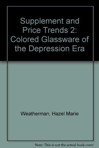 Stock image for Supplement and Price Trends: Colored Glassware of the Depression Era Book 2 for sale by Fahrenheit's Books